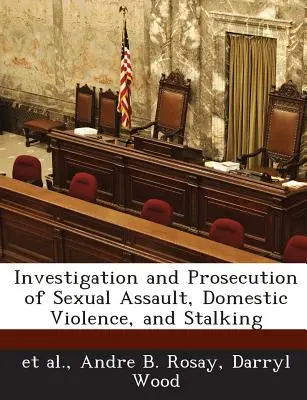 Untersuchung und strafrechtliche Verfolgung von sexueller Nötigung, häuslicher Gewalt und Stalking - Investigation and Prosecution of Sexual Assault, Domestic Violence, and Stalking