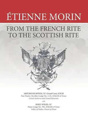 Tienne Morin: Vom Französischen Ritus zum Schottischen Ritus - tienne Morin: From the French Rite to the Scottish Rite