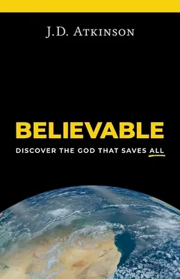 Unglaublich: Entdecken Sie den Gott, der alle rettet - Believable: Discover the God That Saves All