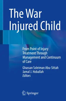Das kriegsverletzte Kind: Von der Behandlung der Verletzung über das Management und die kontinuierliche Betreuung - The War Injured Child: From Point of Injury Treatment Through Management and Continuum of Care