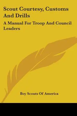 Scout Courtesy, Customs And Drills: Ein Handbuch für Trupp- und Stammesführer - Scout Courtesy, Customs And Drills: A Manual For Troop And Council Leaders