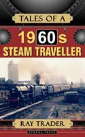 Geschichten eines Dampfreisenden aus den 1960er Jahren - Tales of a 1960s Steam Traveller