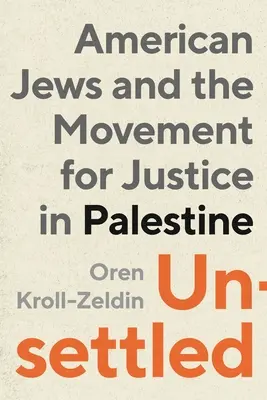 Unbesiedelt: Amerikanische Juden und die Bewegung für Gerechtigkeit in Palästina - Unsettled: American Jews and the Movement for Justice in Palestine