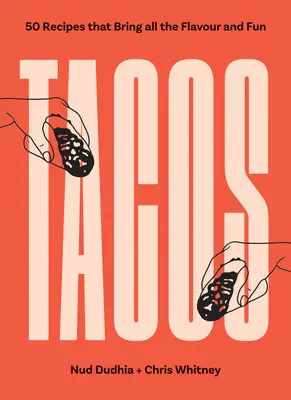 Tacos: Über 50 Rezepte mit viel Geschmack und Spaß - Tacos: Over 50 Recipes That Bring All the Flavour and Fun