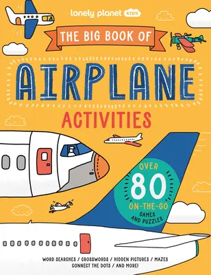 Lonely Planet Kids - Das große Buch der Aktivitäten im Flugzeug - Lonely Planet Kids the Big Book of Airplane Activities