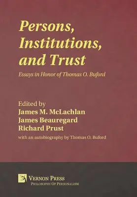 Personen, Institutionen und Vertrauen: Aufsätze zu Ehren von Thomas O. Buford - Persons, Institutions, and Trust: Essays in Honor of Thomas O. Buford