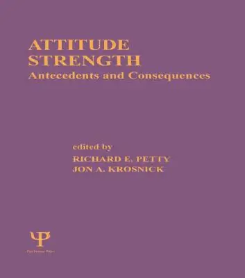 Einstellungsstärke: Antezedenzien und Konseqenzen - Attitude Strength: Antecedents and Consequences