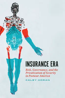 Das Zeitalter der Versicherung: Risiko, Governance und die Privatisierung von Sicherheit im Amerika der Nachkriegszeit - Insurance Era: Risk, Governance, and the Privatization of Security in Postwar America