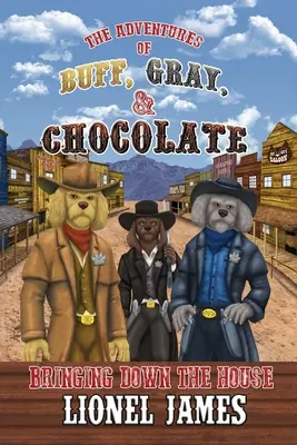 Die Abenteuer von Buff, Gray & Chocolate, die das Haus zum Beben bringen - The Adventures of Buff, Gray, & Chocolate Bringing Down The House