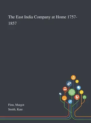Die Ostindien-Kompanie zu Hause 1757-1857 - The East India Company at Home 1757-1857