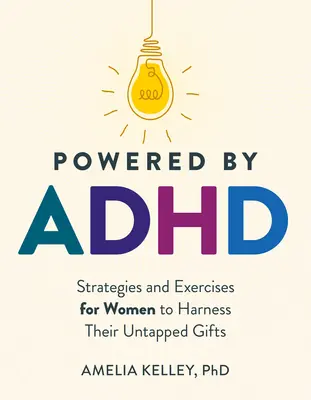 Angetrieben von ADHS: Strategien und Übungen für Frauen, um ihre ungenutzten Talente zu nutzen - Powered by ADHD: Strategies and Exercises for Women to Harness Their Untapped Gifts