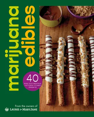 Marijuana Edibles: 40 einfache & leckere Cannabis-Konfekte - Marijuana Edibles: 40 Easy & Delicious Cannabis Confections