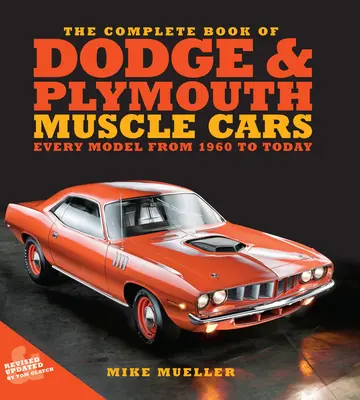 Das komplette Buch der Dodge und Plymouth Muscle Cars: Jedes Modell von 1960 bis heute - The Complete Book of Dodge and Plymouth Muscle Cars: Every Model from 1960 to Today