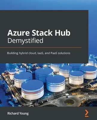 Azure Stack Hub entmystifiziert: Aufbau von hybriden Cloud-, IaaS- und PaaS-Lösungen - Azure Stack Hub Demystified: Building hybrid cloud, IaaS, and PaaS solutions