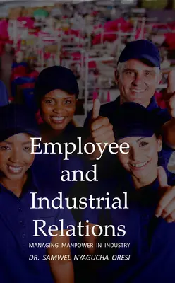 Arbeitnehmer und Arbeitsbeziehungen: Management von Arbeitskräften in der Industrie - Employee and Industrial Relations: Managing Manpower in Industry