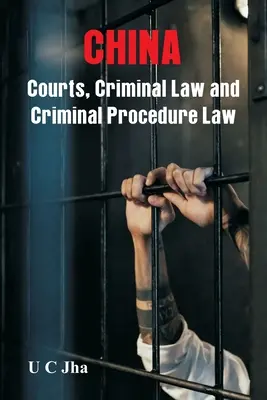 China: Gerichtswesen, Strafrecht und Strafprozessrecht - China: Courts, Criminal Law and Criminal Procedure Law