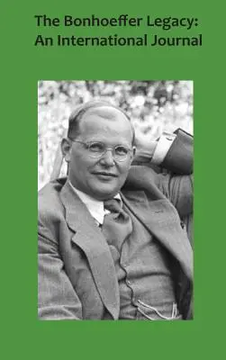 Das Bonhoeffer-Erbe 5/1: Eine internationale Zeitschrift - The Bonhoeffer Legacy 5/1: An International Journal