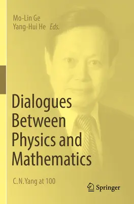 Dialoge zwischen Physik und Mathematik: C. N. Yang zum 100. - Dialogues Between Physics and Mathematics: C. N. Yang at 100