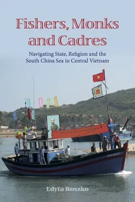 Fischer, Mönche und Kader: Staat, Religion und das Südchinesische Meer in Zentralvietnam - Fishers, Monks and Cadres: Navigating State, Religion and the South China Sea in Central Vietnam