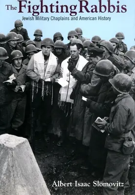 Die kämpfenden Rabbiner: Jüdische Militärseelsorger und die amerikanische Geschichte - The Fighting Rabbis: Jewish Military Chaplains and American History