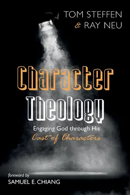 Charakter-Theologie: Gott durch seine Charaktere ansprechen - Character Theology: Engaging God Through His Cast of Characters