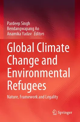 Globaler Klimawandel und Umweltflüchtlinge: Natur, Rahmen und Rechtmäßigkeit - Global Climate Change and Environmental Refugees: Nature, Framework and Legality