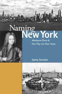 Die Benennung von New York: Orte in Manhattan und wie sie ihre Namen bekamen - Naming New York: Manhattan Places and How They Got Their Names