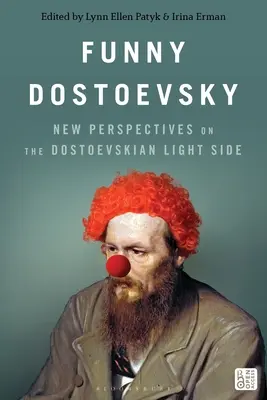 Lustiger Dostojewski: Neue Perspektiven auf die leichte Seite Dostojewskis - Funny Dostoevsky: New Perspectives on the Dostoevskian Light Side