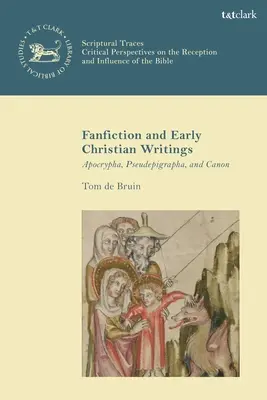 Fan Fiction und frühchristliche Schriften: Apokryphen, Pseudepigraphen und Kanon - Fan Fiction and Early Christian Writings: Apocrypha, Pseudepigrapha, and Canon