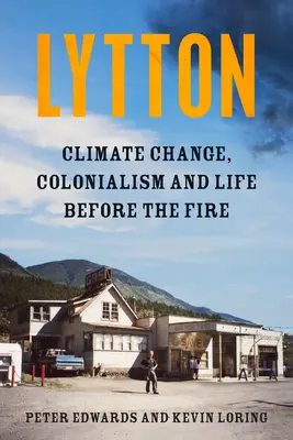 Lytton: Klimawandel, Kolonialismus und das Leben vor dem Feuer - Lytton: Climate Change, Colonialism and Life Before the Fire