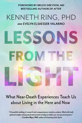 Lektionen aus dem Licht: Was uns Nahtoderfahrungen über das Leben im Hier und Jetzt lehren - Lessons from the Light: What Near-Death Experiences Teach Us about Living in the Here and Now