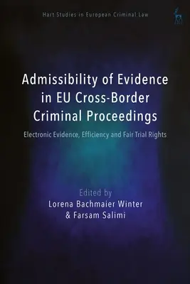 Zulässigkeit von Beweismitteln in grenzüberschreitenden EU-Strafverfahren: Elektronische Beweismittel, Effizienz und das Recht auf ein faires Verfahren - Admissibility of Evidence in EU Cross-Border Criminal Proceedings: Electronic Evidence, Efficiency and Fair Trial Rights