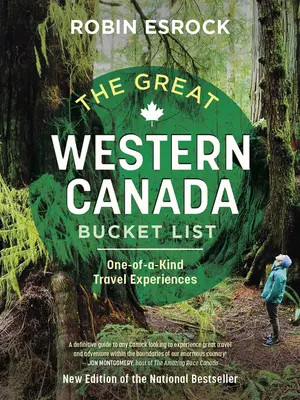 Die große Western Canada Bucket List: Einzigartige Reiseerlebnisse - The Great Western Canada Bucket List: One-Of-A-Kind Travel Experiences