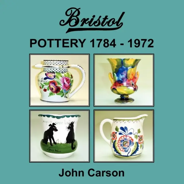 Bristol Töpferei 1784 - 1972 - Bristol Pottery 1784 - 1972