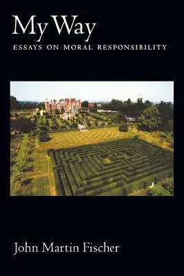 Mein Weg: Essays über moralische Verantwortung - My Way: Essays on Moral Responsibility