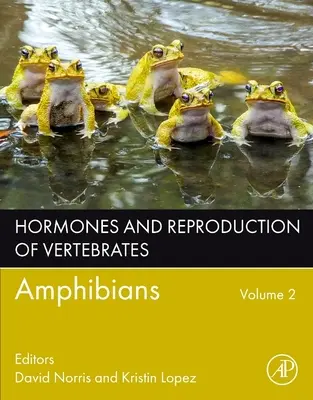 Hormone und Fortpflanzung bei Wirbeltieren, Band 2: Amphibien - Hormones and Reproduction of Vertebrates, Volume 2: Amphibians