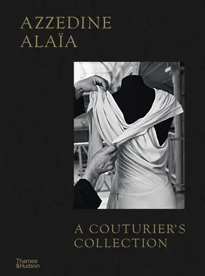 Azzedine Alaa: Die Sammlung eines Couturiers - Azzedine Alaa: A Couturier's Collection