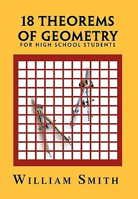 18 Theoreme der Geometrie: für Oberstufenschüler - 18 Theorems of Geometry: for High School Students