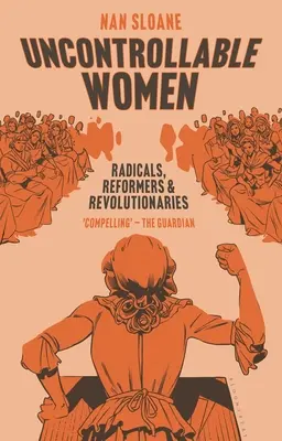 Unbeherrschbare Frauen: Radikale, Reformerinnen und Revolutionärinnen - Uncontrollable Women: Radicals, Reformers and Revolutionaries