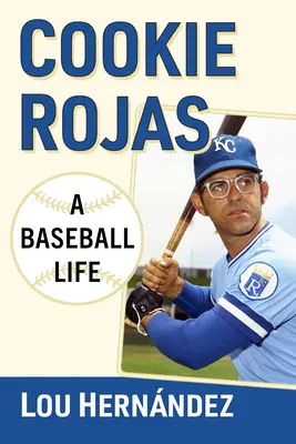 Cookie Rojas: Ein Baseball-Leben - Cookie Rojas: A Baseball Life