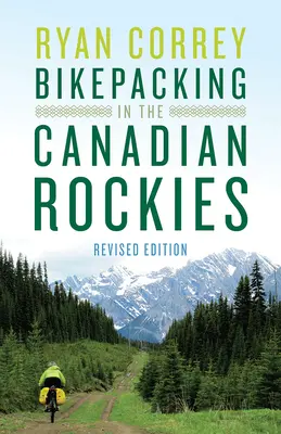 Bikepacking in den kanadischen Rockies -- Überarbeitete Ausgabe - Bikepacking in the Canadian Rockies -- Revised Edition