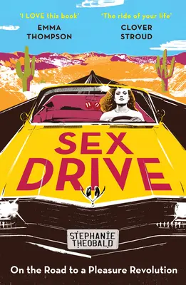 Sexualtrieb: Auf dem Weg zu einer Revolution des Vergnügens - Sex Drive: On the Road to a Pleasure Revolution