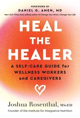 Heile den Heiler: Ein Leitfaden zur Selbstfürsorge für Wellness-Mitarbeiter und Betreuer - Heal the Healer: A Self-Care Guide for Wellness Workers and Caregivers