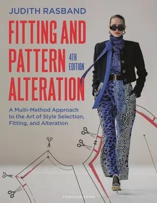 Anprobe und Schnittmusteränderung: Ein multimethodischer Ansatz für die Kunst der Stilauswahl, -anpassung und -änderung - Fitting and Pattern Alteration: A Multi-Method Approach to the Art of Style Selection, Fitting, and Alteration