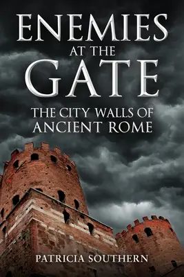 Feinde vor dem Tor: Die Stadtmauern des antiken Roms - Enemies at the Gate: The City Walls of Ancient Rome