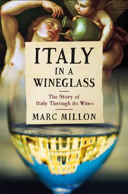 Italien im Weinglas: Die Geschichte Italiens durch seine Weine - Italy in a Wineglass: The Story of Italy Through Its Wines