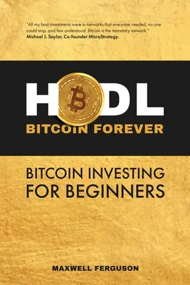 HODL Bitcoin Forever: Bitcoin-Investieren für Einsteiger - HODL Bitcoin Forever: Bitcoin Investing for Beginners