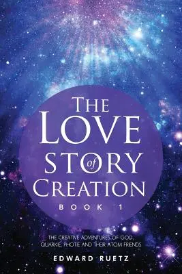 Die Liebesgeschichte der Schöpfung: Buch 1 - The Love Story of Creation: Book 1