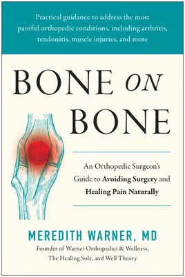 Knochen auf Knochen: Der Leitfaden eines orthopädischen Chirurgen zur Vermeidung von Operationen und zur natürlichen Heilung von Schmerzen - Bone on Bone: An Orthopedic Surgeon's Guide to Avoiding Surgery and Healing Pain Naturally