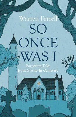 So war ich einmal: Vergessene Geschichten vom Glasnevin-Friedhof - So Once Was I: Forgotten Tales from Glasnevin Cemetery